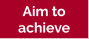 Aim to achieve