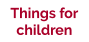 Things for children
