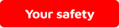 Your safety