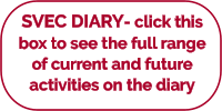 SVEC DIARY- click this box to see the full range of current and future activities on the diary